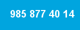 985 877 40 14